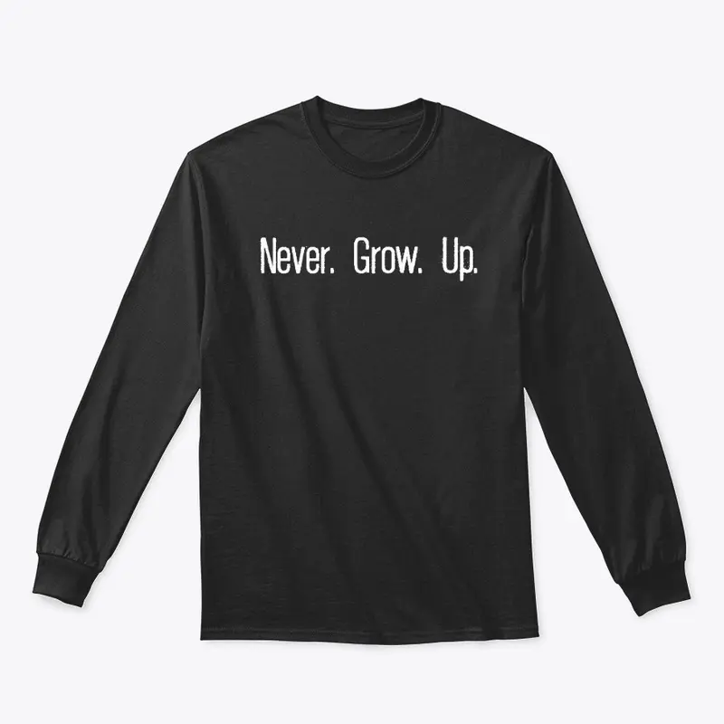 Never. Grow. Up.