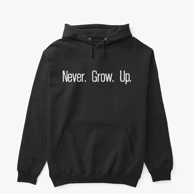 Never. Grow. Up.